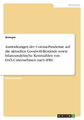 Auswirkungen der Corona-Pandemie auf die aktuellen Goodwill-Bestaende sowie bilanzanalytische Kennzahlen von DAX-Unternehmen nach IFRS