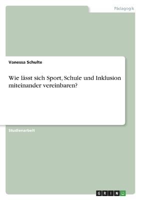 Wie lasst sich Sport, Schule und Inklusion miteinander vereinbaren?