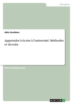 Apprendre a ecrire a l'universite. Methodes et devoirs