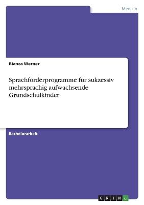 Sprachfoerderprogramme fuer sukzessiv mehrsprachig aufwachsende Grundschulkinder