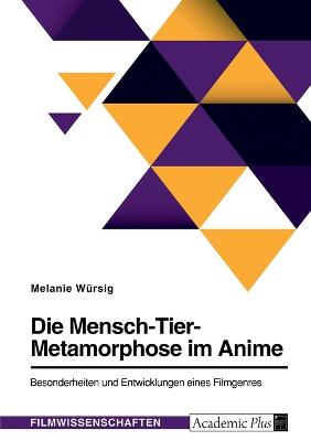 Die Mensch-Tier-Metamorphose im Anime. Besonderheiten und Entwicklungen eines Filmgenres