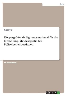 Koerpergroesse als Eignungsmerkmal fuer die Einstellung. Mindestgroesse bei Polizeibewerber/innen