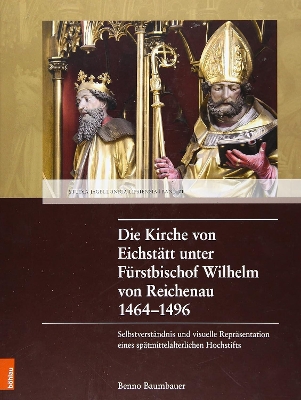 Die Kirche von Eichstaett unter Fuerstbischof Wilhelm von Reichenau 1464-1496