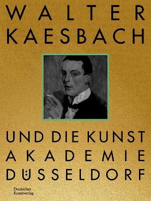 Walter Kaesbach und die Kunstakademie Duesseldorf