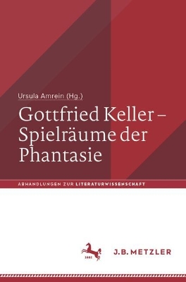 Gottfried Keller - Spielraeume der Phantasie