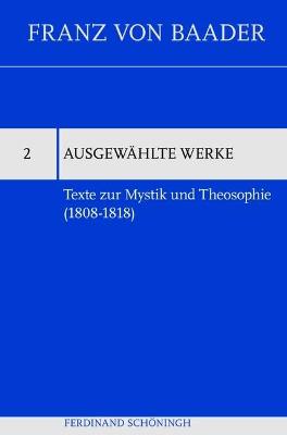 Texte Zur Mystik Und Theosophie (1808-1818)