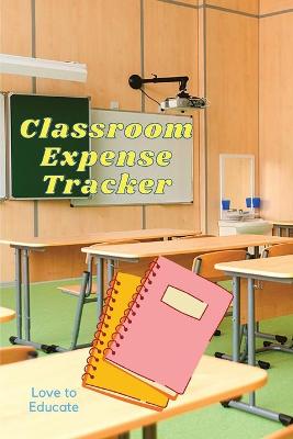 Classroom Expense Tracker - Lovely Gift Idea for Teachers and Students