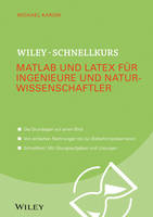 Wiley-Schnellkurs Matlab und LaTeX fuer Ingenieure und Naturwissenschaftler