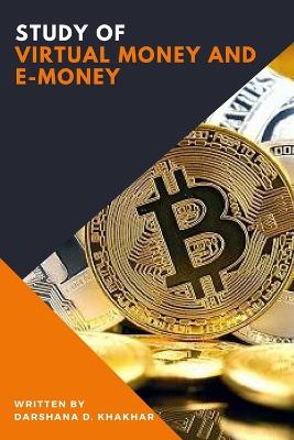 Study of Virtual Money and E-Money