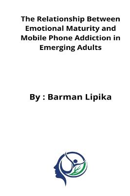relationship between emotional maturity and mobile phone addiction in emerging adults