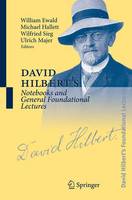 David Hilbert's Notebooks and General Foundational Lectures