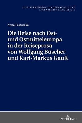 Reise nach Ost- und Ostmitteleuropa in der Reiseprosa von Wolfgang Buescher und Karl-Markus Gau?
