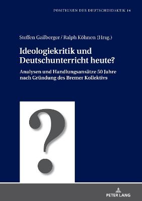 Ideologiekritik und Deutschunterricht heute?