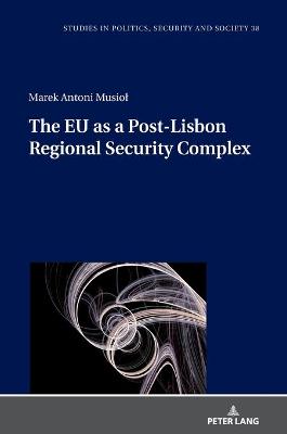 The EU as a Post-Lisbon Regional Security Complex