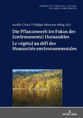 Die Pflanzenwelt im Fokus der Environmental Humanities / Le v?g?tal au d?fi des Humanit?s environnementales