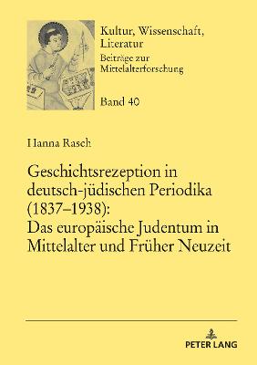 Geschichtsrezeption in deutsch-juedischen Periodika (1837-1938)