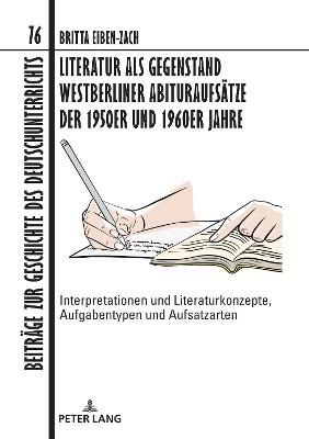 Literatur als Gegenstand Westberliner Abituraufsaetze der 1950er und 1960er Jahre