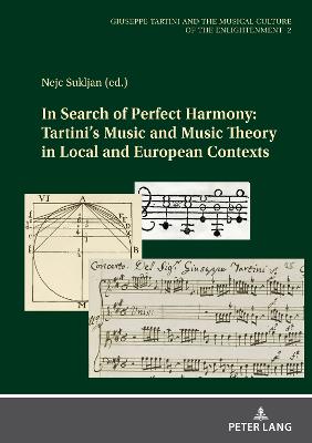 In Search of Perfect Harmony: Tartini's Music and Music Theory in Local and European Contexts