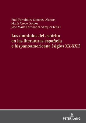 dominios del espiritu en las literaturas espanola e hispanoamericana (siglos XX-XXI)