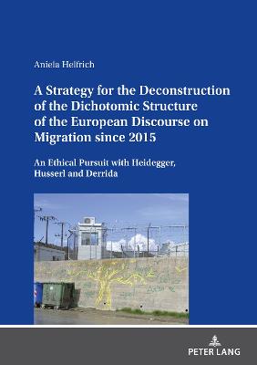 A Strategy for the Deconstruction of the Dichotomic Structure of the European Discourse on Migration since 2015