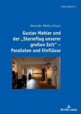 Gustav Mahler und der "Sturmflug unserer gro?en Zeit" - Parallelen und Einfluesse