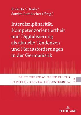 Interdisziplinaritaet, Kompetenzorientiertheit und Digitalisierung als aktuelle Tendenzen und Herausforderungen in der Germanistik