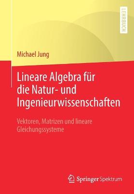 Lineare Algebra fuer die Natur- und Ingenieurwissenschaften