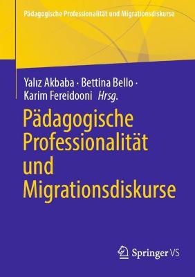 Paedagogische Professionalitaet und Migrationsdiskurse