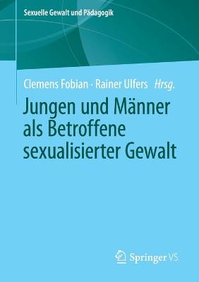 Jungen und Maenner als Betroffene sexualisierter Gewalt