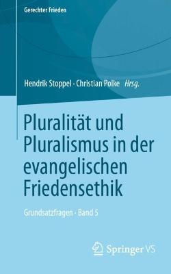 Pluralitaet und Pluralismus in der evangelischen Friedensethik