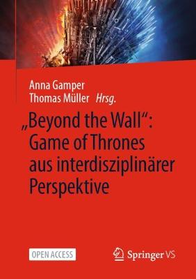 "Beyond the Wall": Game of Thrones aus interdisziplinaerer Perspektive