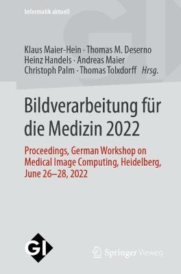 Bildverarbeitung fuer die Medizin 2022