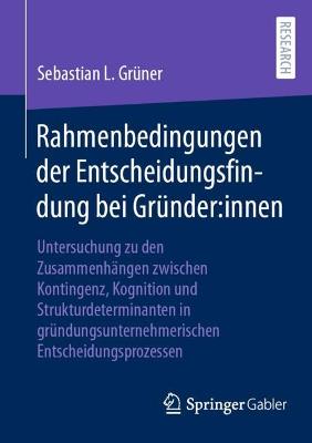 Rahmenbedingungen der Entscheidungsfindung bei Gruender:innen