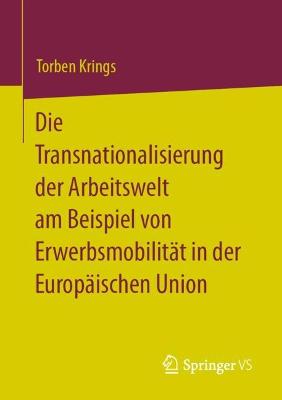 Die Transnationalisierung der Arbeitswelt am Beispiel von Erwerbsmobilitaet in der Europaeischen Union