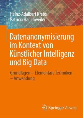 Datenanonymisierung im Kontext von Kuenstlicher Intelligenz und Big Data