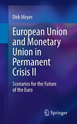 European Union and Monetary Union in Permanent Crisis II