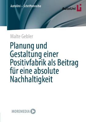 Planung und Gestaltung einer Positivfabrik als Beitrag fuer eine absolute Nachhaltigkeit