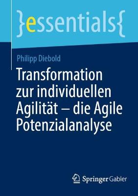 Transformation zur individuellen Agilitaet - die Agile Potenzialanalyse