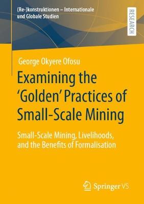 Examining the 'Golden' Practices of Small-Scale Mining