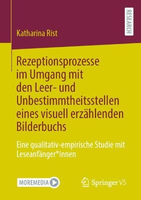 Rezeptionsprozesse im Umgang mit den Leer- und Unbestimmtheitsstellen eines visuell erzaehlenden Bilderbuchs