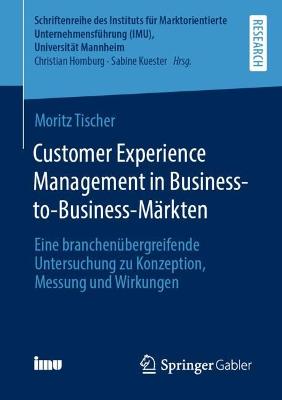 Customer Experience Management in Business-to-Business-Maerkten