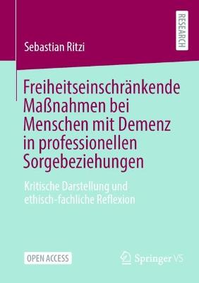 Freiheitseinschraenkende Massnahmen bei Menschen mit Demenz in professionellen Sorgebeziehungen