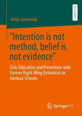 "Intention is not method, belief is not evidence"