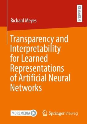 Transparency and Interpretability for Learned Representations of Artificial Neural Networks