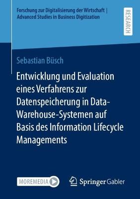 Entwicklung und Evaluation eines Verfahrens zur Datenspeicherung in  Data-Warehouse-Systemen auf Basis des Information Lifecycle Managements