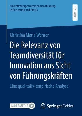 Die Relevanz von Teamdiversitaet fuer Innovation aus Sicht von Fuehrungskraeften