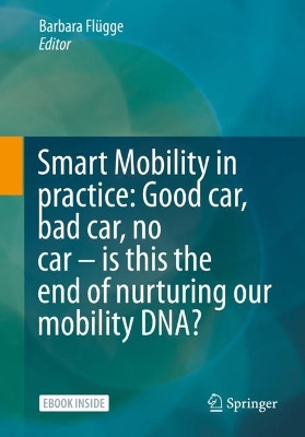 Smart Mobility in practice: Good car, bad car, no car - is this the end of nurturing our mobility DNA?