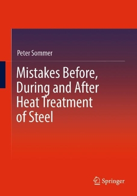 Mistakes Before, During and After Heat Treatment of Steel