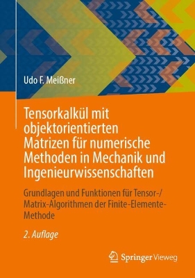 Tensorkalkuel mit objektorientierten Matrizen fuer numerische Methoden in Mechanik und Ingenieurwissenschaften