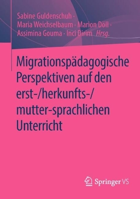 Migrationspaedagogische Perspektiven auf den erst-/herkunfts-/mutter-sprachlichen Unterricht